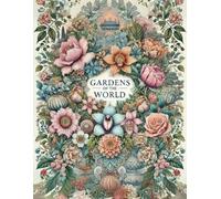 Gardens of the World: A Captivating Coloring Book - Explore the Beauty of International Gardens with Exquisite Illustrations of Exotic Landscapes, ... Relaxation, Creativity, and Mindful Escapes.