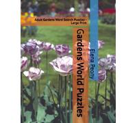 Gardens World Puzzles: Adult Gardens Word Search Puzzles - Large Print