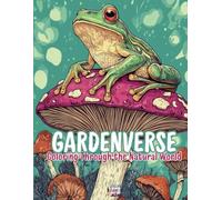 Gardenverse - Mindful Coloring Book for Adults - Floriography Inspired: Natural Mindful Coloring Book - Organisms, Fungi Worlds, and Underwater Realms for Mindful Coloring and Relaxation