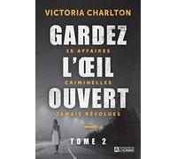 Gardez l'oeil ouvert: Tome 2, 15 affaires criminelles jamais résolues
