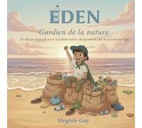 Gardien de la nature: Un album engagé pour la préservation de la nature dès le plus jeune âge.: 1 (Eden)