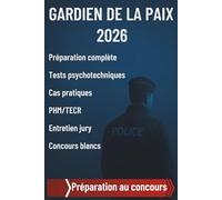 Gardien de la Paix 2026, préparation au concours: Préparation complète au concours 2026, test psychotechniques, cas pratiques, PHM/TECR, entretien jury, concours blancs