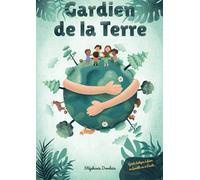 Gardien de la terre: Le guide des petits gardiens de la terre