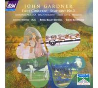 Gardner, J. - Concerto Flute/Symphony 3/Sinfonia Piccola/Suite I