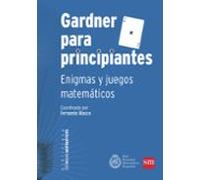 Gardner Para Principiantes: Enigmas y juegos matemáticos: 4 (Estímulos Matemáticos)