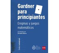 Gardner Para Principiantes: Enigmas y juegos matemáticos: 4 (Estímulos Matemáticos)