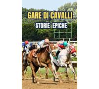 Gare di Cavalli: Storie Epiche