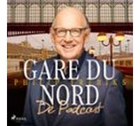 Gare du Nord - De Podcast: luister naar Philip Freriks' kijk op Frankrijk