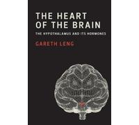 Gareth Leng The Heart of the Brain (Tapa blanda)