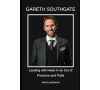 GARETH SOUTHGATE: Leading with Heart in an Era of Pressure and Pride