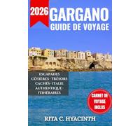 GARGANO GUIDE DE VOYAGE: Le guide de voyage et planificateur ultime en couleur des trésors cachés de la côte adriatique italienne | Avec itinéraires ... pour Vieste, Peschici et la Foresta Umbra