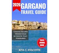 GARGANO TRAVEL GUIDE: The Definitive Full-Color Travel Guide & Planner to Italy’s Adriatic Hidden Gems | Featuring Secret Itineraries, a Personal ... for Vieste, Peschici, and the Foresta Umbra