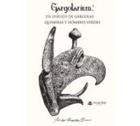 Gargolarium: 276 Dibujos De Gárgolas Quimeras Y Hombres Verdes (ebook)