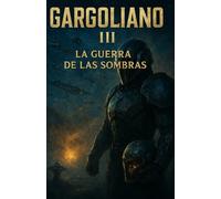 Gargoliano: Novela, la Guerra de las Sombras (Novela Cronica Gargolina , El precio de la paz, Guerras de la sombra)