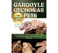 GARGOYLE GECKOS AS PETS: The Complete Care Guide to Housing, Feeding, Breeding, and Handling Gargoyle Geckos for Beginners and Enthusiasts