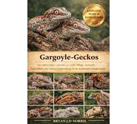 Gargoyle-Geckos: Ein vollständiger Leitfaden zu Zucht, Pflege, Aufzucht, Gesundheit und Lebensraumgestaltung für die faszinierenden Gargoyle-Geckos