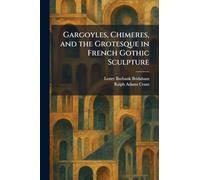 Gargoyles, Chimeres, and the Grotesque in French Gothic Sculpture