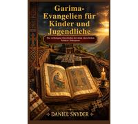 Garima-Evangelien für Kinder und Jugendliche: Die verborgene Geschichte der alten christlichen Schätze Äthiopiens