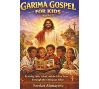 Garima Gospel For Kids age 8 to 12: Teaching Faith, Values, and the Life of Jesus Through the Ethiopian Bible
