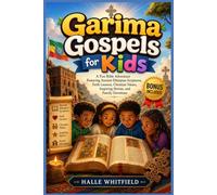 Garima Gospels for Kids: A Fun Bible Adventure Featuring Ancient Ethiopian Scriptures, Faith Lessons, Christian Values, Inspiring Stories, and Family Devotions