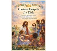 Garima Gospels for Kids: A Gentle Collection of Stories That Help Children Grow in Love, Trust, Patience, and Right Choices