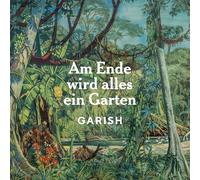 Garish - Am Ende Wird Alles Ein Garten [Vinilo]