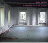 David GARLAND - On the Other Side of the Window