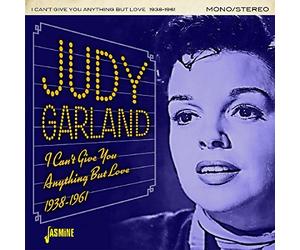 Garland, Judy - I Can't Give You Anything But Love 1938-1961