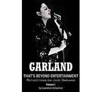 Garland - That’s Beyond Entertainment - Reflections on Judy Garland