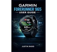 Garmin Forerunner 965 User Guide: Setup Guide, Instruction Manual & Beginner-Friendly Tutorial for Easy Navigation, Smart Training, GPS Features, and Advanced Watch Optimization Made Simple