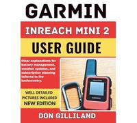 Garmin InReach Mini 2 User Guide: Clear explanations for battery management, weather updates, and subscription planning tailored to the backcountry.