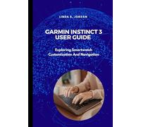 Garmin Instinct 3 User Guide: Exploring Smartwatch Customization And Navigation