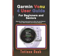 Garmin Venu 4 User Guide For Beginners and Seniors: Step-by-Step Instructions to Set Up and Master Your 2025 Health and Fitness Watch (Gadgets simplified guides)