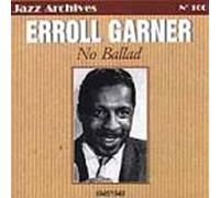 Garner, Erroll - No Ballad 1945-1949 (Jazz Archives)
