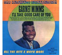 Garnet Mimms - I'll Take Good Care Of You: The Ultimate Collection