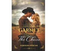 Garnet: The Choice: A Sweeping Western Historical Romance