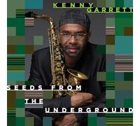 Kenny Garrett - Seeds from the Underground
