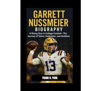 GARRETT NUSSMEIER BIOGRAPHY: A Rising Star in College Football - The Journey of Talent, Dedication, and Ambition