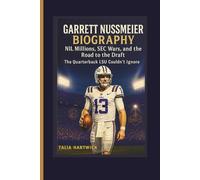 GARRETT NUSSMEIER BIOGRAPHY: NIL MILLIONS, SEC WARS, AND THE ROAD TO THE DRAFT THE QUARTERBACK LSU COULDN'T IGNORE