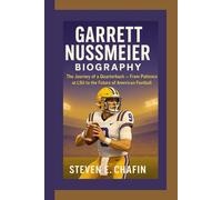 GARRETT NUSSMEIER BIOGRAPHY: The Journey of a Quarterback - From Patience at LSU to the Future of American Football
