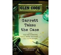 Garrett Takes the Case: Old Tin Sorrows/ Dread Brass Shadows/ Red Iron Nights (Garrett, P.I.)