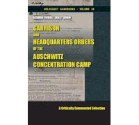 Garrison and Headquarters Orders: A Critically Commented Selection: 34 (Holocaust Handbooks)