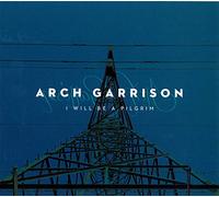 Garrison, Arch - I Will Be A Pilgrim