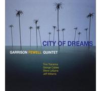 Garrison Fewell Quintet - City of Dreams