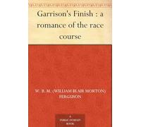 Garrison’s Finish: A Romance of the Race Course