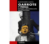 Garrote Y Prensa: Verdugos Y Ejecuciones En La España De Franco