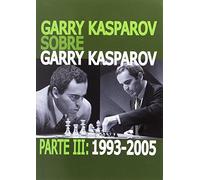 Garry Kasparov sobre Garry Kasparov. 1993-2005 - Parte III: 3
