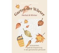 Garten der Wörter Herbst & Winter: 55 abwechslungsreiche Wortsuch-Rätsel für Erwachsene | Achtsamkeit, Spaß und Entspannung in der gemütlichen Jahreszeit | Tolle Geschenkidee
