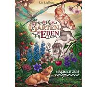 Garten Eden - Malbuch zum entspannen für Erwachsene & Jugendliche: 60 zuckersüße Tiermotive im Blumenparadies mit positiven Weisheiten