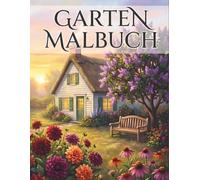 Garten Malbuch Entspannung Für Erwachsene: 50 entspannende Gartenmotive zum Abschalten und Stressabbau